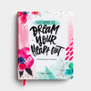 100 Days To Dream Your Heart Out Journal