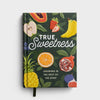 True Sweetness: Growing in the Fruit of the Spirit