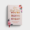 Dear Single Mom, You&#39;re Doing Great!: Devotions of God&#39;s Love Amid the Chaos